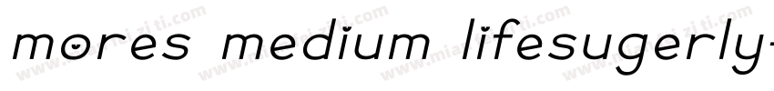 mores medium lifesugerly字体转换